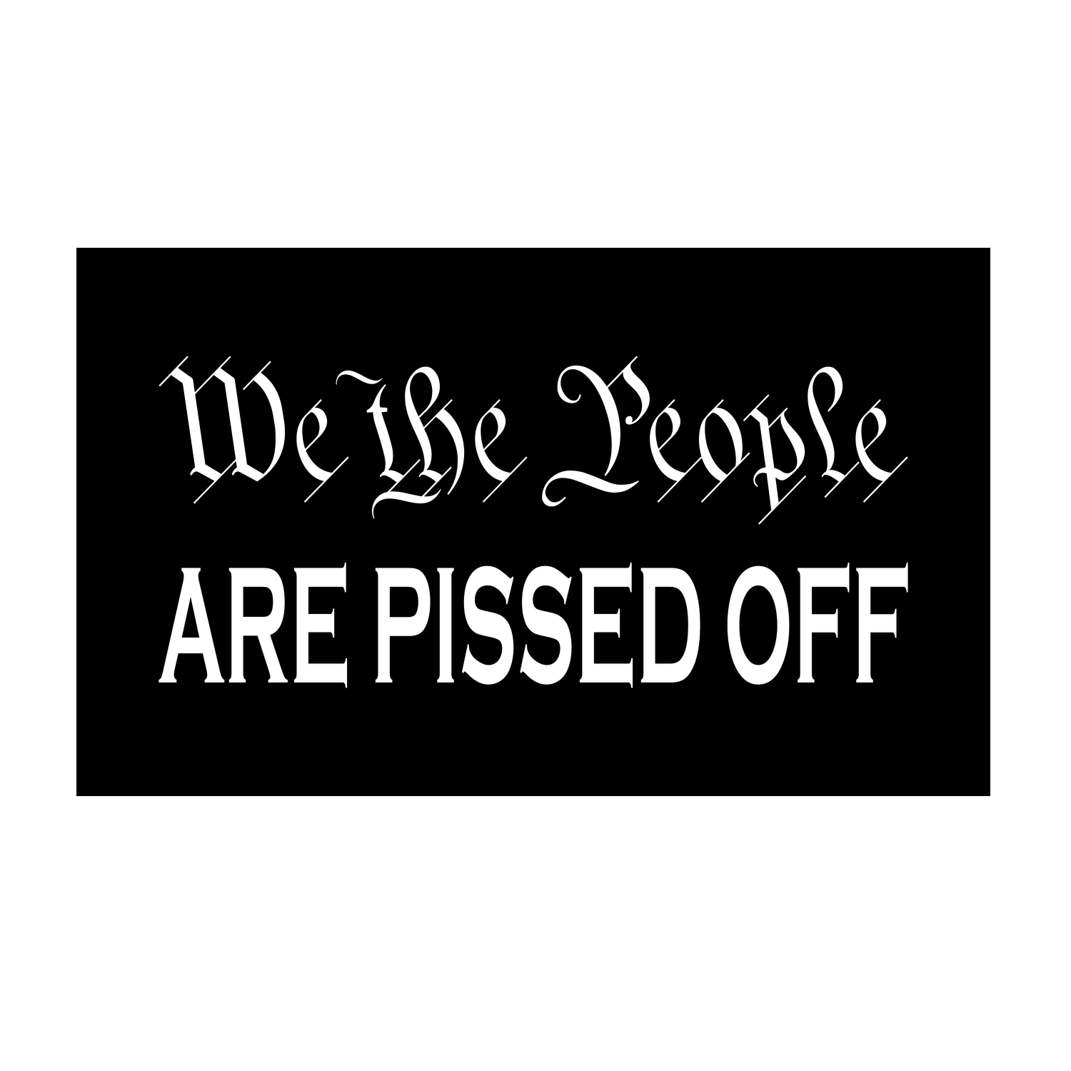 We The People Are Pissed Off Flag 3 x 5 Standard Flags - Image 2