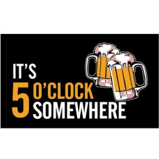 It's 5 O'Clock Somewhere Flag - 3 x 5 Standard